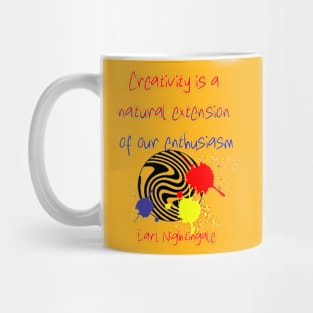 Creativity is a natural extension of our enthusiasm, Earl Nightingale Mug